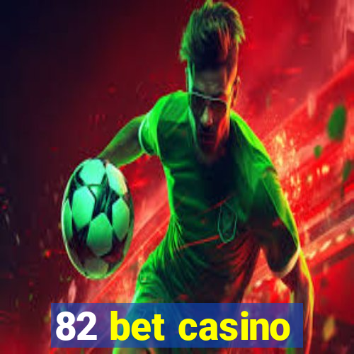 82 bet casino